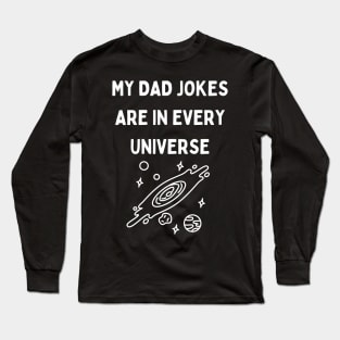 My Dad Jokes Are In Every Universe Long Sleeve T-Shirt